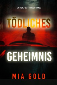 Tödliches Geheimnis (Ein Sydney-Best-Thriller – Band 3) - Mia Gold - E-Book