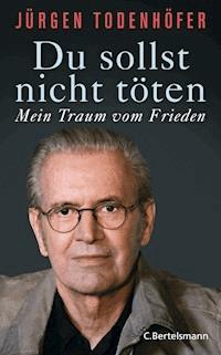 Du sollst nicht töten - Jürgen Todenhöfer - E-Book