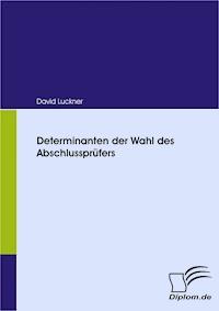 Determinanten der Wahl des Abschlussprüfers - David Luckner - E-Book