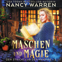 Maschen und Magie - Strickclub der Vampire, Band 2 (ungekürzt) - Nancy Warren - Hörbuch
