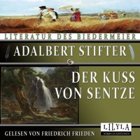 Der Kuss von Sentze - Adalbert  Stifter - Hörbuch