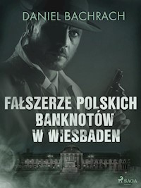Fałszerze polskich banknotów w Wiesbaden - Daniel Bachrach - E-Book