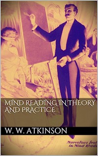 Mind Reading in Theory and Practice - William Walker Atkinson - E-Book