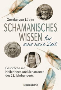 Schamanisches Wissen für eine neue Zeit - Geseko Lüpke - E-Book