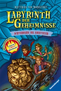 Labyrinth der Geheimnisse, Band 1 - Achterbahn ins Abenteuer - Matthias von Bornstädt - E-Book