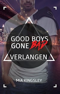 Good Boys Gone Bad – Verlangen - Mia Kingsley - E-Book