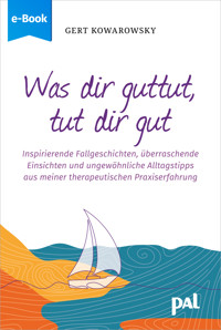 Was dir guttut, tut dir gut - Gert Kowarowsky - E-Book