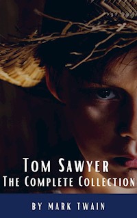 Tom Sawyer: The Complete Collection - Mark Twain - E-Book