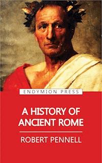 A History of Ancient Rome - Robert Pennell - E-Book