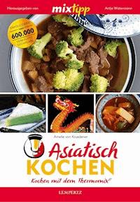MIXtipp Asiatisch kochen - Amelie von Kruedener - E-Book