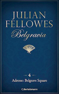 Belgravia (4) - Adresse: Belgrave Square - Julian Fellowes - E-Book