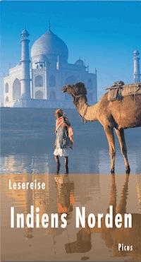 Lesereise Indiens Norden - Bernd Schiller - E-Book