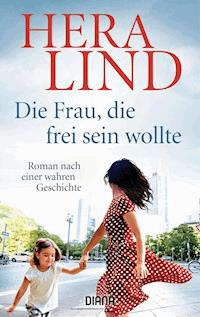 Die Frau, die frei sein wollte - Hera Lind - E-Book