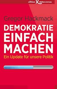 Demokratie einfach machen - Gregor Hackmack - E-Book