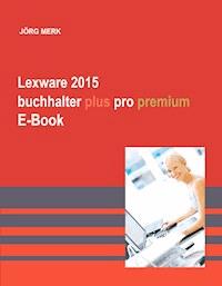 Lexware 2015 buchhalter plus pro premium - Jörg Merk - E-Book