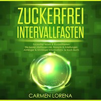 Zuckerfrei Intervallfasten - Carmen Lorena - Hörbuch