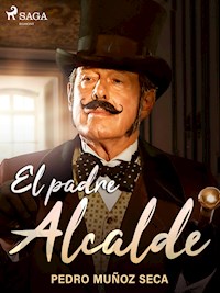 El padre Alcalde - Pedro Muñoz Seca - E-Book