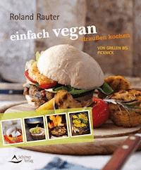einfach vegan - draußen kochen - Roland Rauter - E-Book