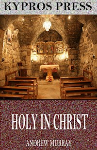 Holy in Christ - Andrew Murray - E-Book