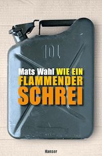Wie ein flammender Schrei - Mats Wahl - E-Book