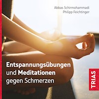 Entspannungsübungen und Meditationen gegen Schmerzen - Abbas Schirmohammadi - Hörbuch
