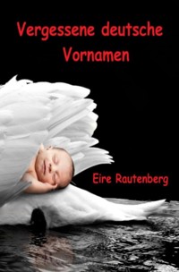 Vergessene deutsche Vornamen - Eire Rautenberg - E-Book
