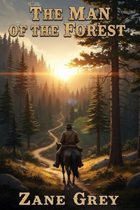 The Man of the Forest - Zane Grey - E-Book