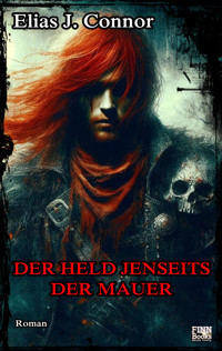 Der Held jenseits der Mauer - Elias J. Connor - E-Book