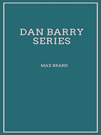 Dan Barry Series - Max Brand - E-Book