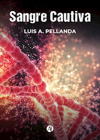 Sangre Cautiva - Luis A. Pellanda - E-Book