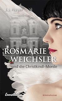 Rosmarie Weichsler und die Christkindl-Morde - J. J. Preyer - E-Book