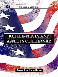 Battle-Pieces and Aspects of the War - Herman Melville. - E-Book