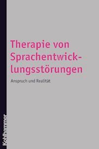 Therapie von Sprachentwicklungsstörungen -  - E-Book