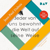 Jeder von uns bewohnt die Welt auf seine Weise - Jean-Paul Dubois - Hörbuch