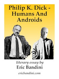 Philip K. Dick - Humans And Androids - Eric Bandini - E-Book
