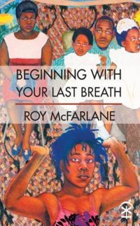 Beginning With Your Last Breath - Roy McFarlane - E-Book