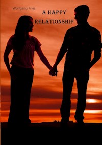 A Happy Relationship - Wolfgang Fries - E-Book
