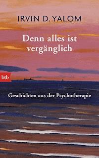 Denn alles ist vergänglich - Irvin D Yalom - E-Book