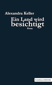 Ein Land wird besichtigt - Alexandra Keller - E-Book