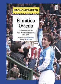 El mítico Oviedo - Nacho Azparren - E-Book
