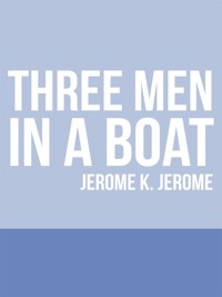 Three Men in a Boat - Jerome K. Jerome - E-Book