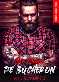 Ses Mains de Bûcheron - Mila Leduc - E-Book