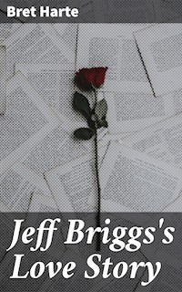 Jeff Briggs's Love Story - Bret Harte - E-Book