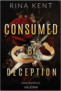 Consumed by Deception - Rina Kent - E-Book