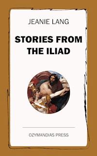 Stories from the Iliad - Jeanie Lang - E-Book