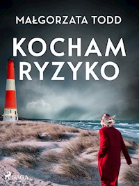 Kocham ryzyko - Małgorzata Todd - E-Book