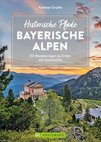 Historische Pfade Bayerische Alpen - Andreas Gruhle - E-Book