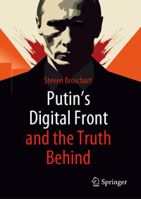 Putin's Digital Front and the Truth Behind - Steven Broschart - E-Book