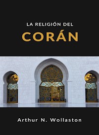 La religión del corán (traducido) - ARTHUR N. WOLLASTON - E-Book
