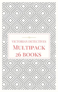 Victorian Detectives Multipack - The Moonstone, Bleak House, Lady Molly of Scotland Yard and More (26 books total, 190 illustrations, essays, audio links) - Various Artists - E-Book